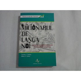     MILIONARUL  DE LANGA  NOI.  Secretele surprinzatoare  ale  marilor  bogatasi  -  Thomas J. Stanley / William D. Danko 